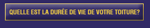 Quelle est la dure de vie de votre toiture?
